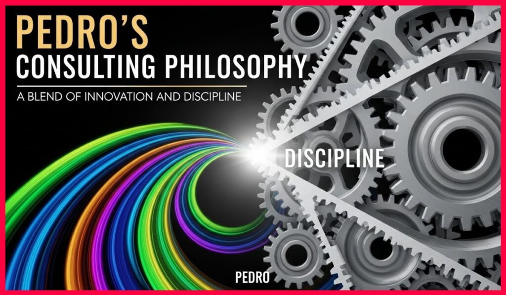 Pedro’s Consulting Philosophy